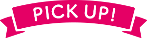 PICK UP！